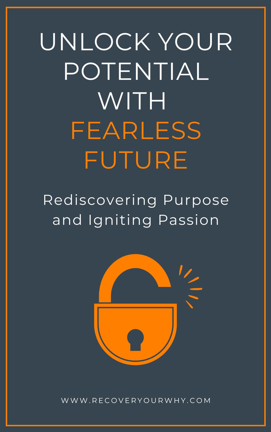 A motivational banner with bold text reading "Unlock Your Potential With Fearless Future: Rediscovering Purpose and Igniting Passion," conveying the excitement of personal growth and transformation through embracing challenges and finding your true purpose